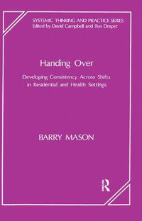 Cover image for Handing Over: Developing Consistency Across Shifts in Residential and Health Settings