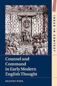 Cover image for Counsel and Command in Early Modern English Thought