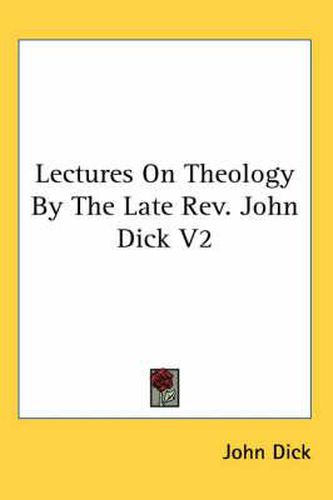 Cover image for Lectures on Theology by the Late REV. John Dick V2