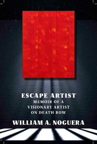 Cover image for Escape Artist: A Memoir of a Visionary Artist on Death Row