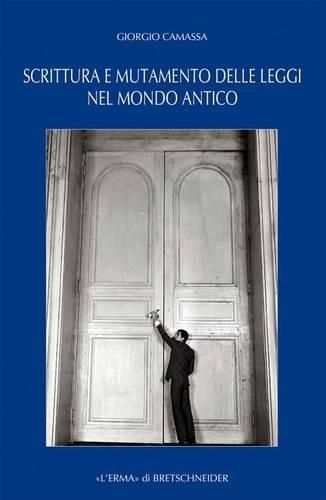 Cover image for Scrittura E Mutamento Delle Leggi Nel Mondo Antico: Dal Vicino Oriente Alla Grecia Di Eta Arcaica E Classica