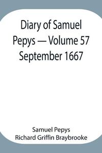 Cover image for Diary of Samuel Pepys - Volume 57: September 1667