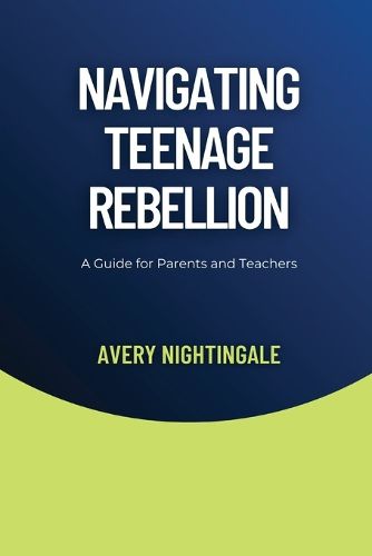 Navigating Teenage Rebellion