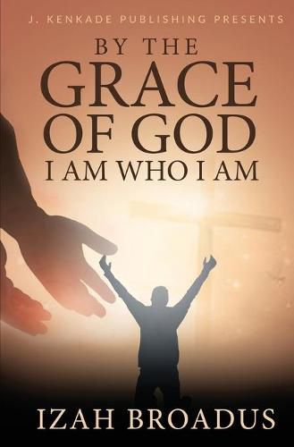 Cover image for By the Grace of God, I Am Who I Am