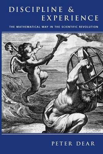 Cover image for Discipline and Experience: Mathematical Way in the Scientific Revolution