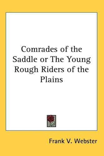 Cover image for Comrades of the Saddle or The Young Rough Riders of the Plains