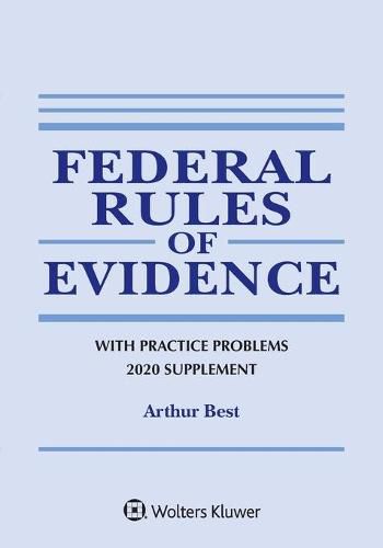 Federal Rules of Evidence with Practice Problems: 2020 Supplement