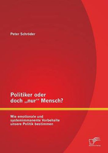 Cover image for Politiker oder doch  nur Mensch? Wie emotionale und systemimmanente Vorbehalte unsere Politik bestimmen