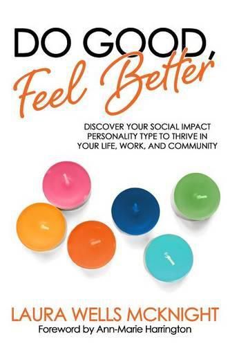 Cover image for Do Good, Feel Better: Discover Your Social Impact Personality Type to Thrive in Your Life, Work, and Community