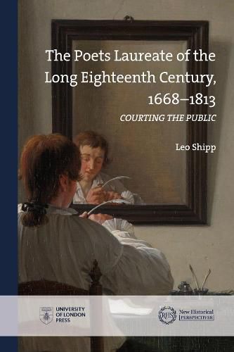 Cover image for The Poets Laureate of the Long Eighteenth Century, 1668-1813: Courting the Public