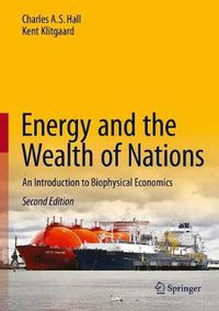 Cover image for Energy and the Wealth of Nations: An Introduction to Biophysical Economics