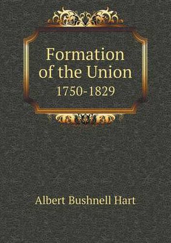 Cover image for Formation of the Union 1750-1829