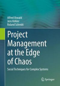 Cover image for Project Management at the Edge of Chaos: Social Techniques for Complex Systems