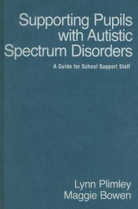 Cover image for Supporting Pupils with Autistic Spectrum Disorders: A Guide for School Support Staff