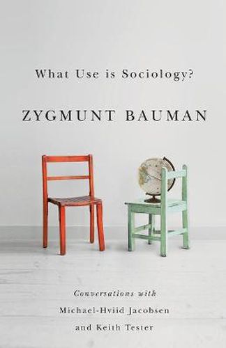 What Use is Sociology?: Conversations with Michael Hviid Jacobsen and Keith Tester