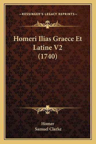 Homeri Ilias Graece Et Latine V2 (1740)