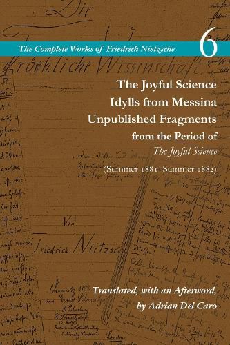 Cover image for The Joyful Science / Idylls from Messina / Unpublished Fragments from the Period of The Joyful Science (Spring 1881-Summer 1882): Volume 6