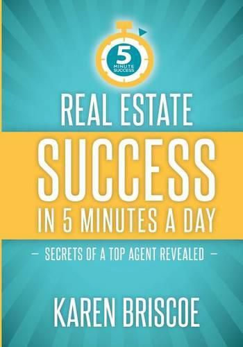 Cover image for Real Estate Success in 5 Minutes a Day: Secrets of a Top Agent Revealed