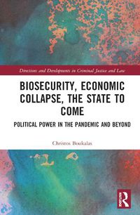 Cover image for Biosecurity, Economic Collapse, the State to Come: Political Power in the Pandemic and Beyond