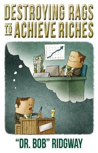 Cover image for Destroying Rags to Achieve Riches