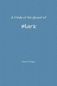 Cover image for A Study of the Gospel of Mark