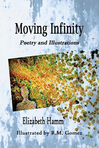 Cover image for Moving Infinity: Poetry and Illustrations