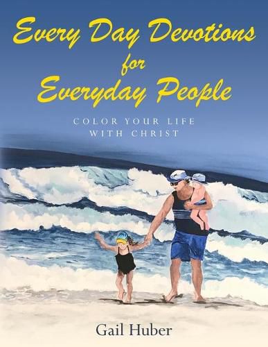 Cover image for Everyday Devotions for Every Day People: Color Your Life With Christ