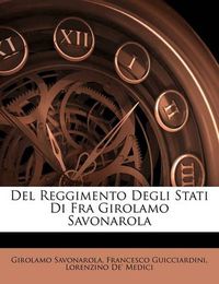 Cover image for del Reggimento Degli Stati Di Fra Girolamo Savonarola