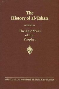 Cover image for The History of al-Tabari Vol. 9: The Last Years of the Prophet: The Formation of the State A.D. 630-632/A.H. 8-11