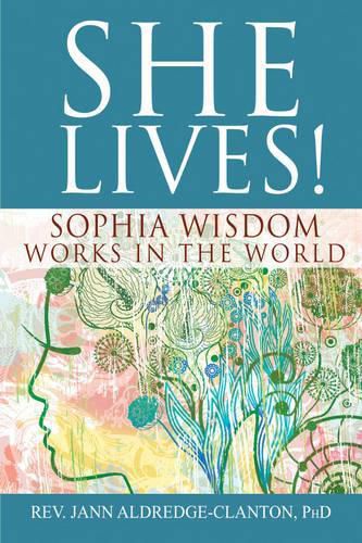 Cover image for She Lives!: Sophia Wisdom Works in the World