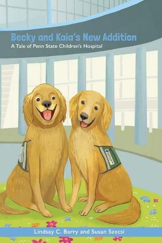 Cover image for Becky and Kaia's New Addition: A Tale of Penn State Children's Hospital