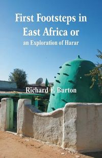 Cover image for First Footsteps in East Africa or, an Exploration of Harar