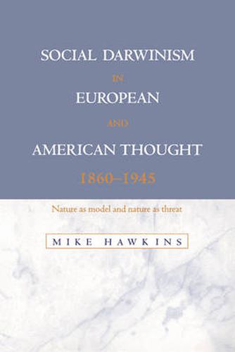 Cover image for Social Darwinism in European and American Thought, 1860-1945: Nature as Model and Nature as Threat