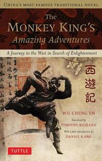 Cover image for The Monkey King's Amazing Adventures: A Journey to the West in Search of Enlightenment. China's Most Famous Traditional Novel