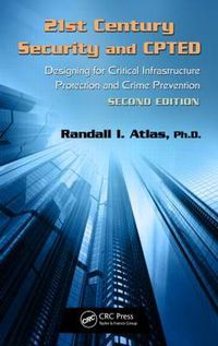 Cover image for 21st Century Security and CPTED: Designing for Critical Infrastructure Protection and Crime Prevention, Second Edition