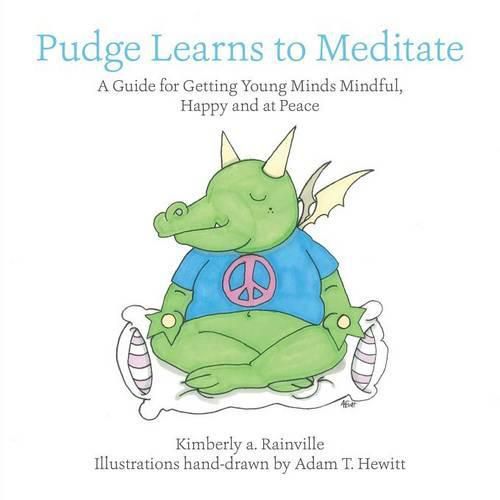 Cover image for Pudge Learns to Meditate: A Guide for Getting Young Minds Mindful, Happy and at Peace