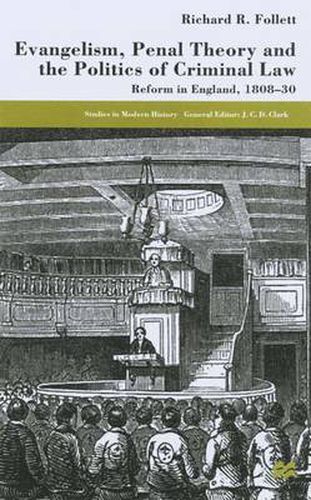 Cover image for Evangelicalism, Penal Theory and the Politics of Criminal Law: Reform in England, 1808-30