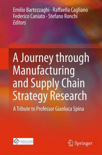 Cover image for A Journey through Manufacturing and Supply Chain Strategy Research: A Tribute to Professor Gianluca Spina