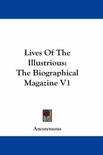 Cover image for Lives of the Illustrious: The Biographical Magazine V1