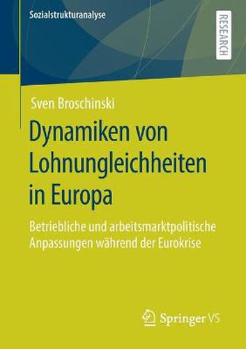 Cover image for Dynamiken Von Lohnungleichheiten in Europa: Betriebliche Und Arbeitsmarktpolitische Anpassungen Wahrend Der Eurokrise
