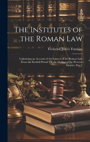 Cover image for The Institutes of the Roman Law