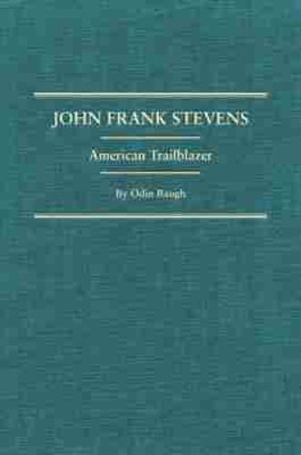 Cover image for John Frank Stevens: American Trailblazer