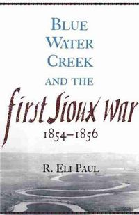 Cover image for Blue Water Creek and the First Sioux War, 1854-1856