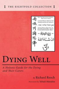 Cover image for Dying Well: A Holistic Guide for the Dying and Their Carers