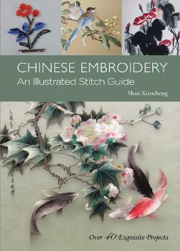 Cover image for Chinese Embroidery: An Illustrated Stitch Guide - 40 Exquisite Projects