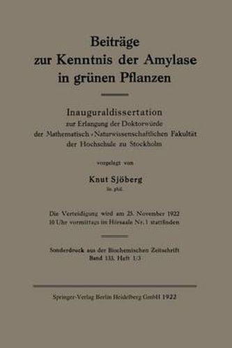 Beitrage Zur Kenntnis Der Amylase in Grunen Pflanzen: Inauguraldissertation Zur Erlangung Der Doktorwurde Der Mathematisch-Naturwissenschaftlichen Fakltat Der Hochschule Zu Stockholm