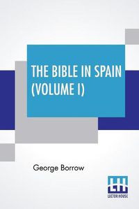 Cover image for The Bible In Spain (Volume I)