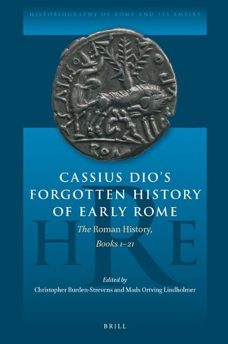 Cover image for Cassius Dio's Forgotten History of Early Rome: The Roman History, Books 1-21