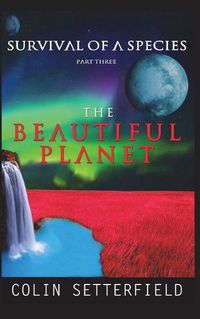 Cover image for The Beautiful Planet: Survival of a Species