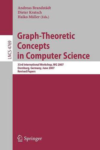 Cover image for Graph-Theoretic Concepts in Computer Science: 33rd International Workshop, WG 2007, Dornburg, Germany, June 21-23, 2007, Revised Papers